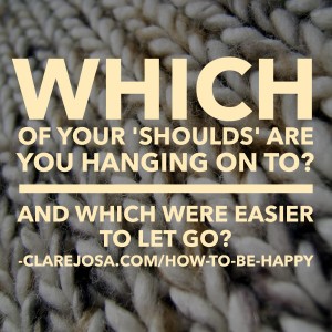 Which of your 'shoulds' did you find it easy or hard to let go of?