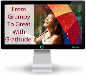 From Grumpy To Great – With Gratitude!