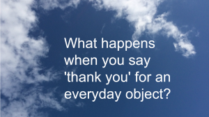 Saying 'thank you' for an every-day object