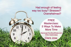 5 Ways To Make More Time: http://www.daretodreambigger.biz/time-masterclass/