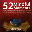 52 Mindful Moments - Clare Josa