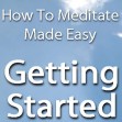 How To Meditate Made Easy