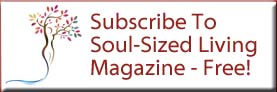 Get Clare's popular monthly magazine - Soul-Sized Living