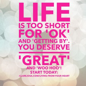 Life is too short for 'ok' - join Living From Your Heart today