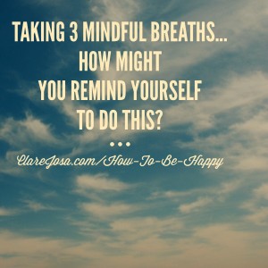 How could you remind yourself to take 3 mindful breaths?