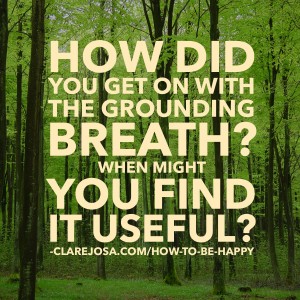 How did you get on with the grounding breath?