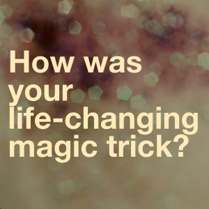 How was your life-changing magic trick?