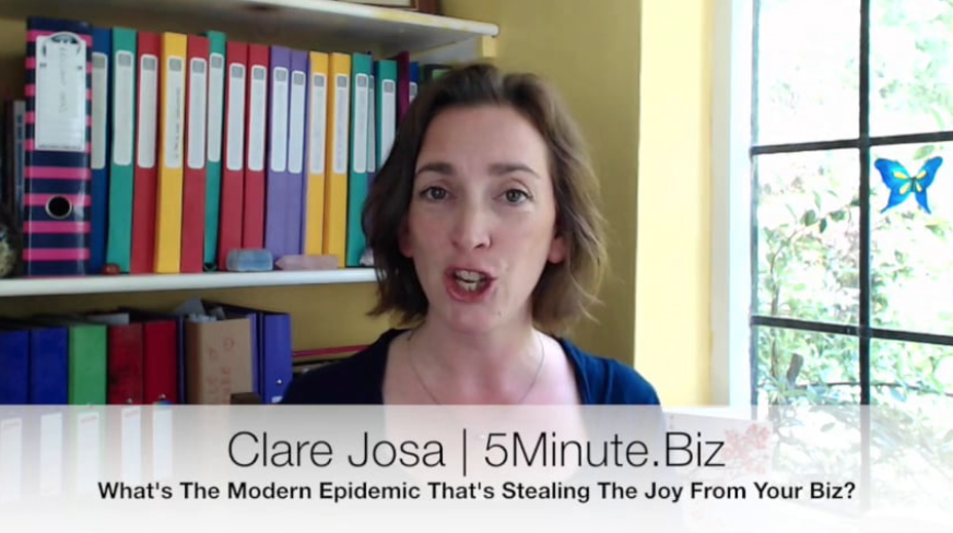 What's the modern epidemic that's stealing the joy from your business? http://www.clarejosa.com/5minutebiz/whats-the-modern-epidemic-thats-stealing-the-joy-from-your-biz/