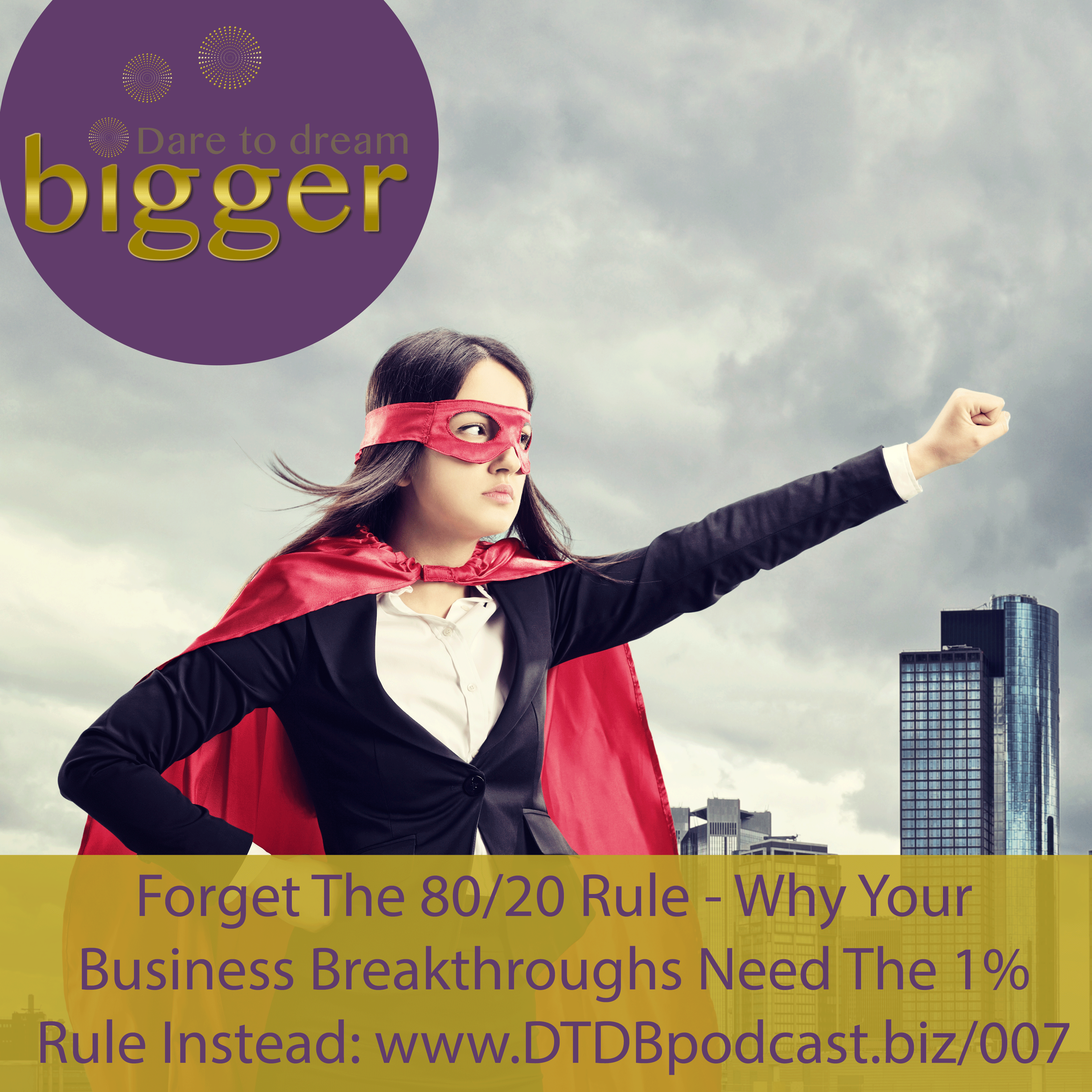 Forget the 80/20 rule - Why your business breakthroughs need the 1% rule, instead: www.DTDBpodcast.biz/007