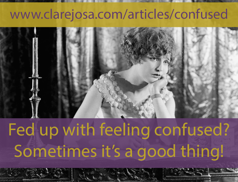 Fed up with feeling confused? Why sometimes it's a good thing! https://www.clarejosa.com/articles/confused