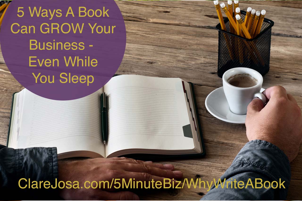 5 ways a book can grow your business http://www.clarejosa.com/?p=24038