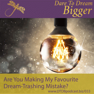Are you making my favourite dream trashing mistake?