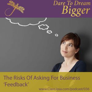 The Hidden Dangers Of Asking For Feedback? AKA How To Pick Up The Pieces Of Your Shattered Self-Esteem! https://www.clarejosa.com/podcast/036/