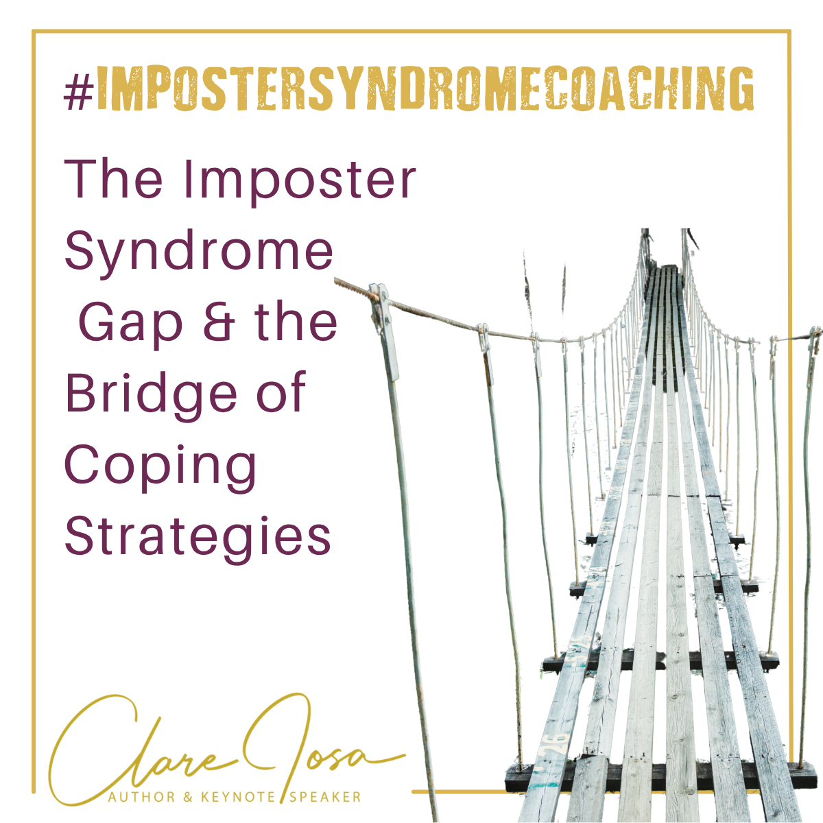 The imposter syndrome gap and the bridge of coping strategies - clare josa The imposter syndrome gap and the bridge of coping strategies - clare josa