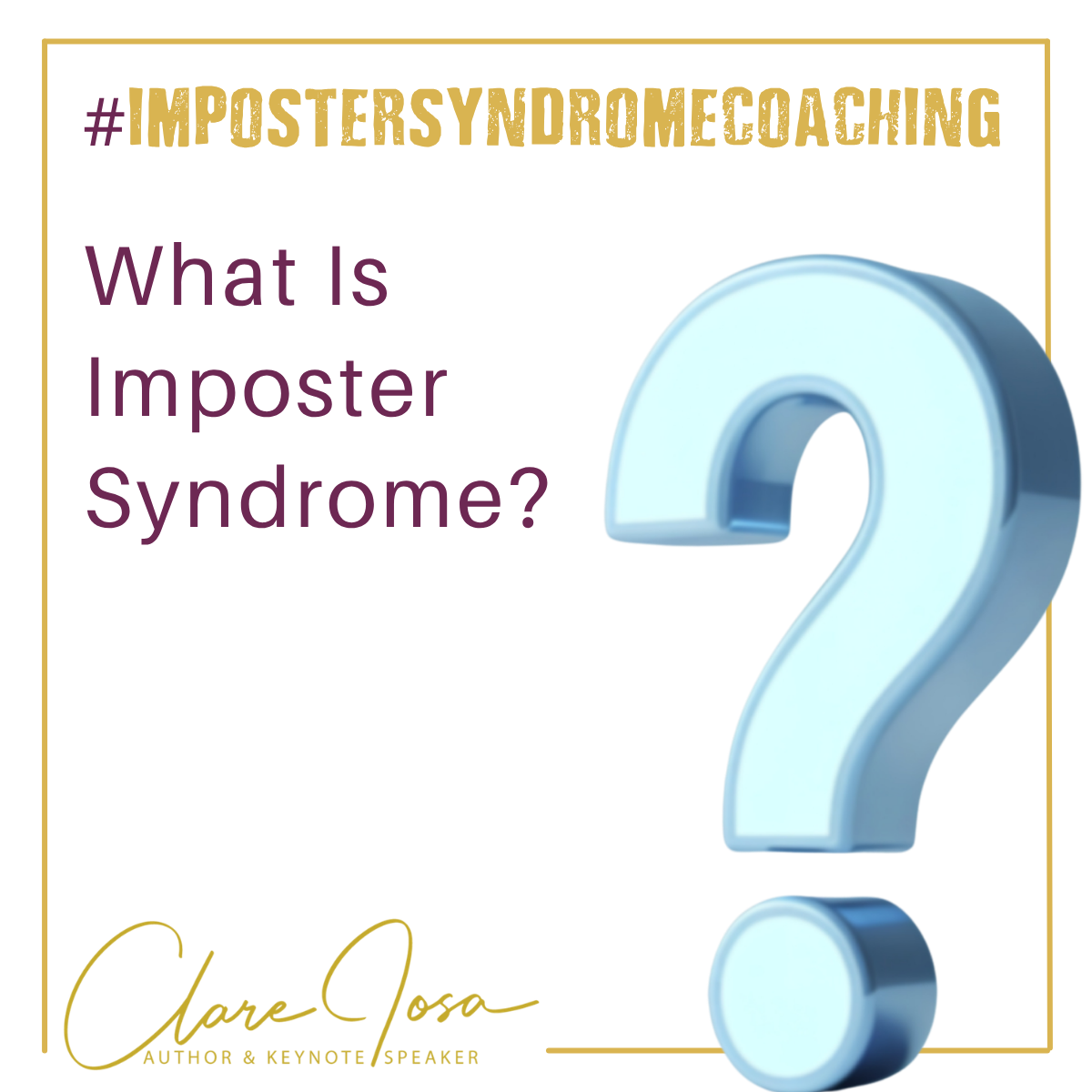 What Is Imposter Syndrome - from clare josa research What is Imposter syndrome - Clare Josa